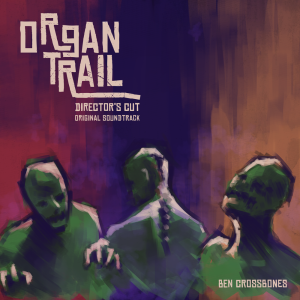 Ben Crossbones - Organ Trail- Director's Cut- Original Soundtrack - cover